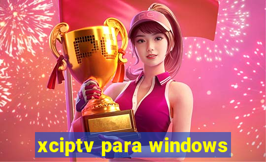 xciptv para windows